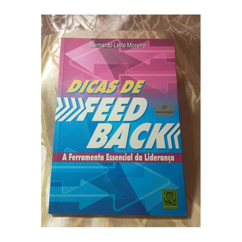 Dicas de Feedback: a Ferramenta Essencial da Liderança autor Bernardo Leite Moreira