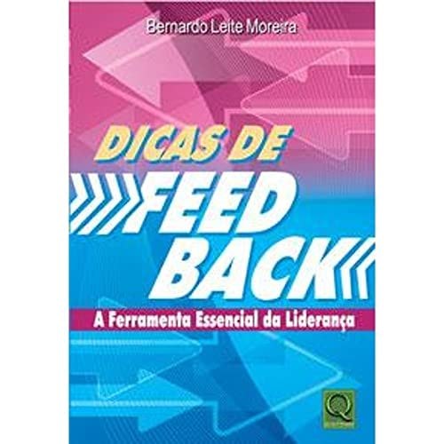 Livro Dicas De Feedback A Ferramenta Essencial Da Liderança de Bernardo Leite Moreira 7851791