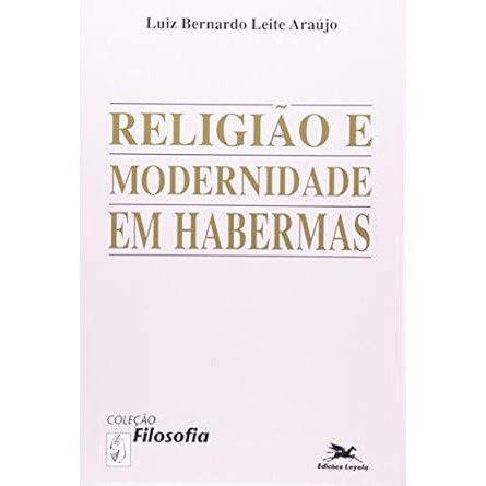 religião e modernidade em habermas autor luiz bernardo leite araújo