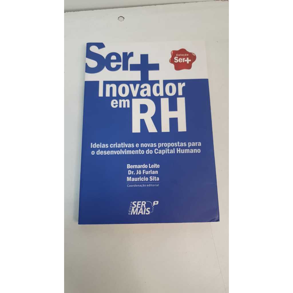 Livro Ser Mais Inovador em RH Bernardo Leite Dr Jô Furlan Maurício Sita Editora Ser Mais A1079