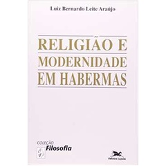 Religião e Modernidade Em Habermas de Luiz Bernardo Leite Araujo 5414698