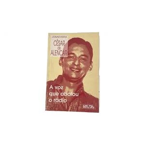 A VOZ QUE ABALOU O RADIO autor CESAR DE ALENCAR /JO AS VIEIRA