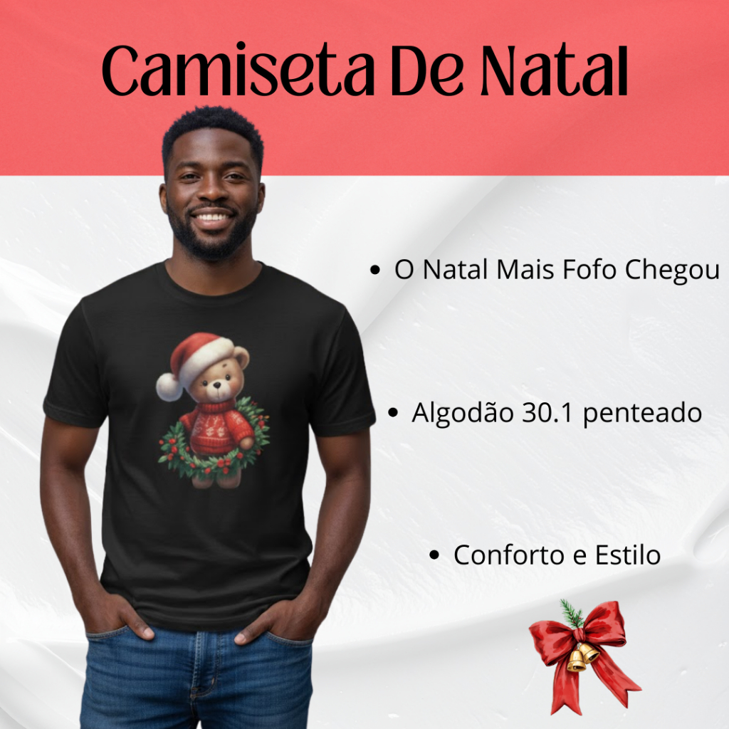 Camiseta Natal Ursinho 100% Algodão Unissex Blusa Natalina Fio 30.1 Alta Qualidade Envio Imediato