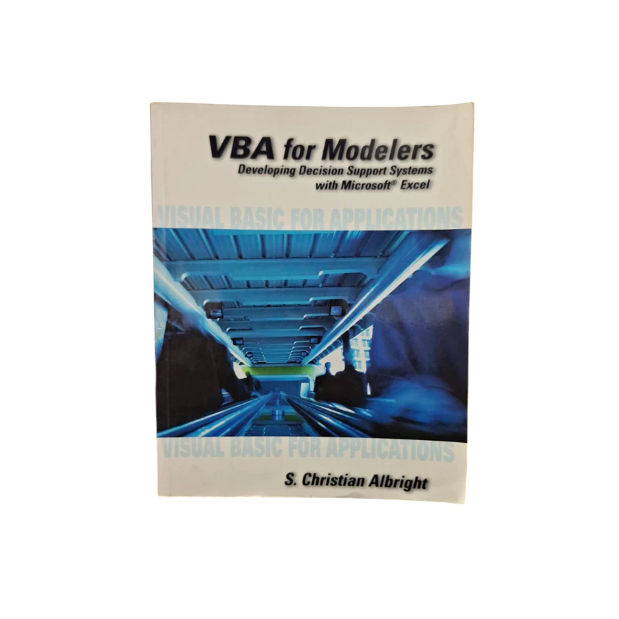 VBA for Modelers: Developing Decision Support Systems Using Microsoft Excel - S. Christian Albright