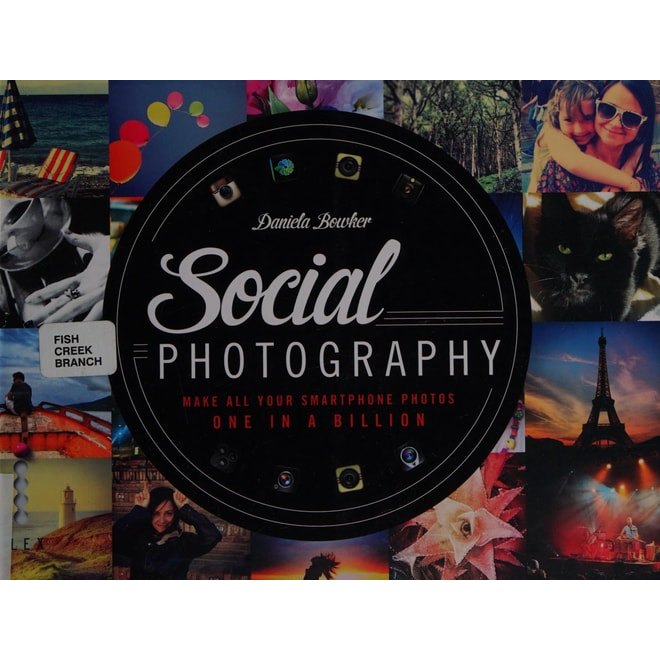 Livro Social Photography Make All Your Smartphone Photos One In A Billion de Daniela Bowker 8075082