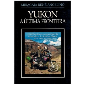 Yukon: a última fronteira autor Migagia Rene Angelino