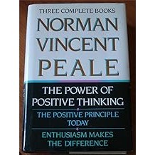 Norman Vincent Peale: Three Complete Books: The Power of Positive Thinking; The Positive Principle Today; Enthusiasm Mak