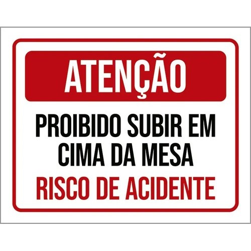 Placa Atenção Proibido Subir Mesa Risco Acidente
