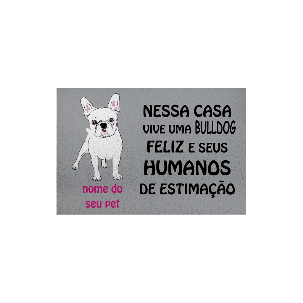 Tapete de Porta Divertido Capacho Pet - Nesta Casa Vive Uma Buldogue - branco Ca854