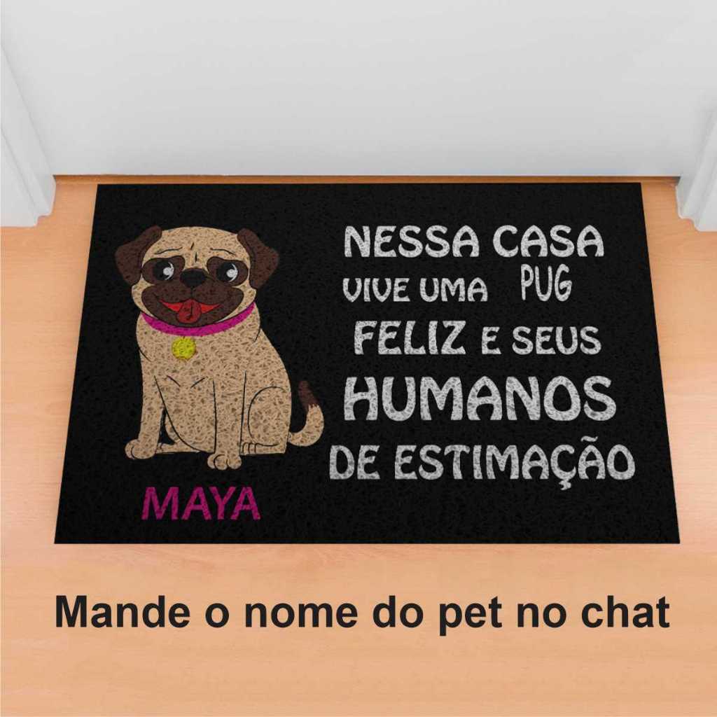 Tapete de Porta Divertido Capacho Pet - Nessa Casa Vive Uma Pug Personalize