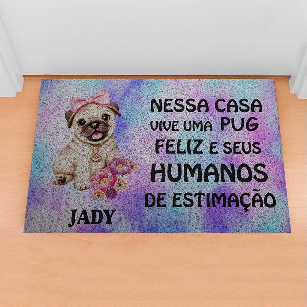 Tapete de Porta Divertido Capacho Pet - Nessa Casa Vive Uma Pug Colorido Personalize
