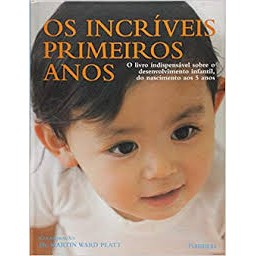 Os Incríveis Primeiros Anos autor Dr. Martin Ward Platt