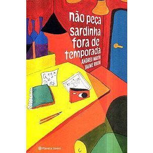 livro - Não Peça Sardinha Fora de Temporada - Andreu Martin & Jaume Ribera- Editora: Planeta Jovem Ano: 2003