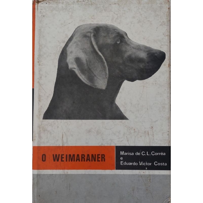 Livro O WEIMARANER ' Eduardo Victor Costa & Marisa Correa - 1982