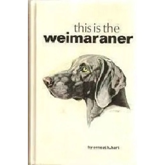 This Is The Weimaraner - Ernest H. Hart (capa Dura)