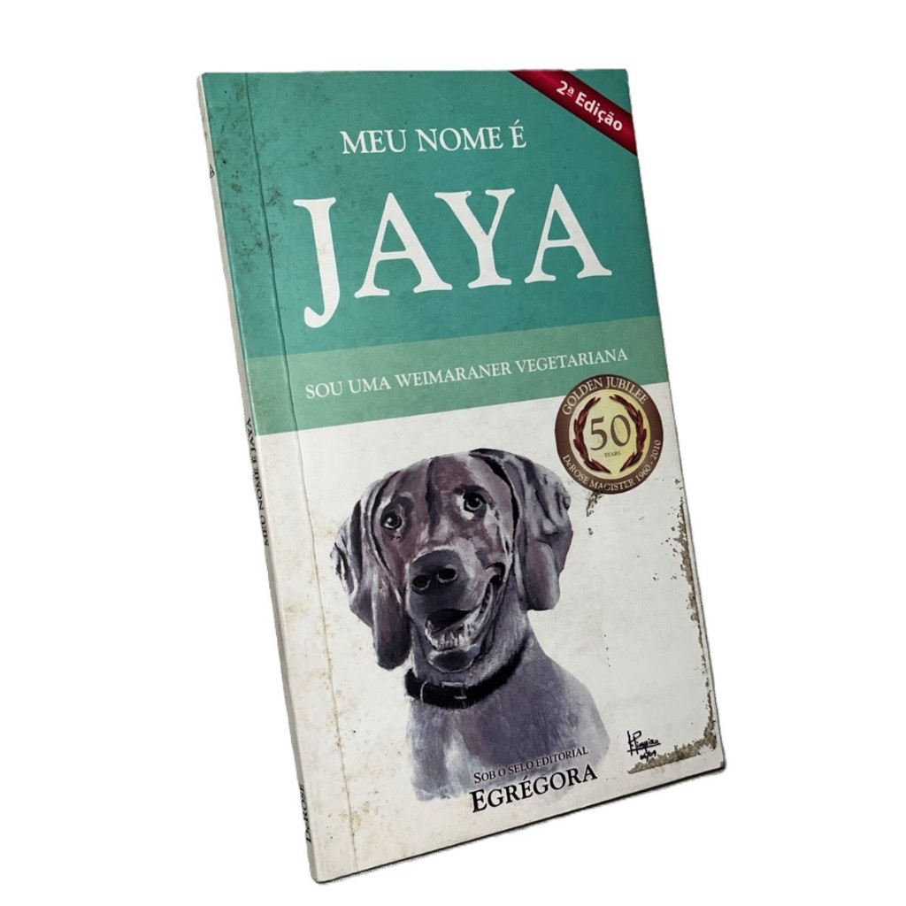 Meu Nome É Jaya Sou Uma Weimaraner Vegetariana De Derose, Luís Sérgio Álvares