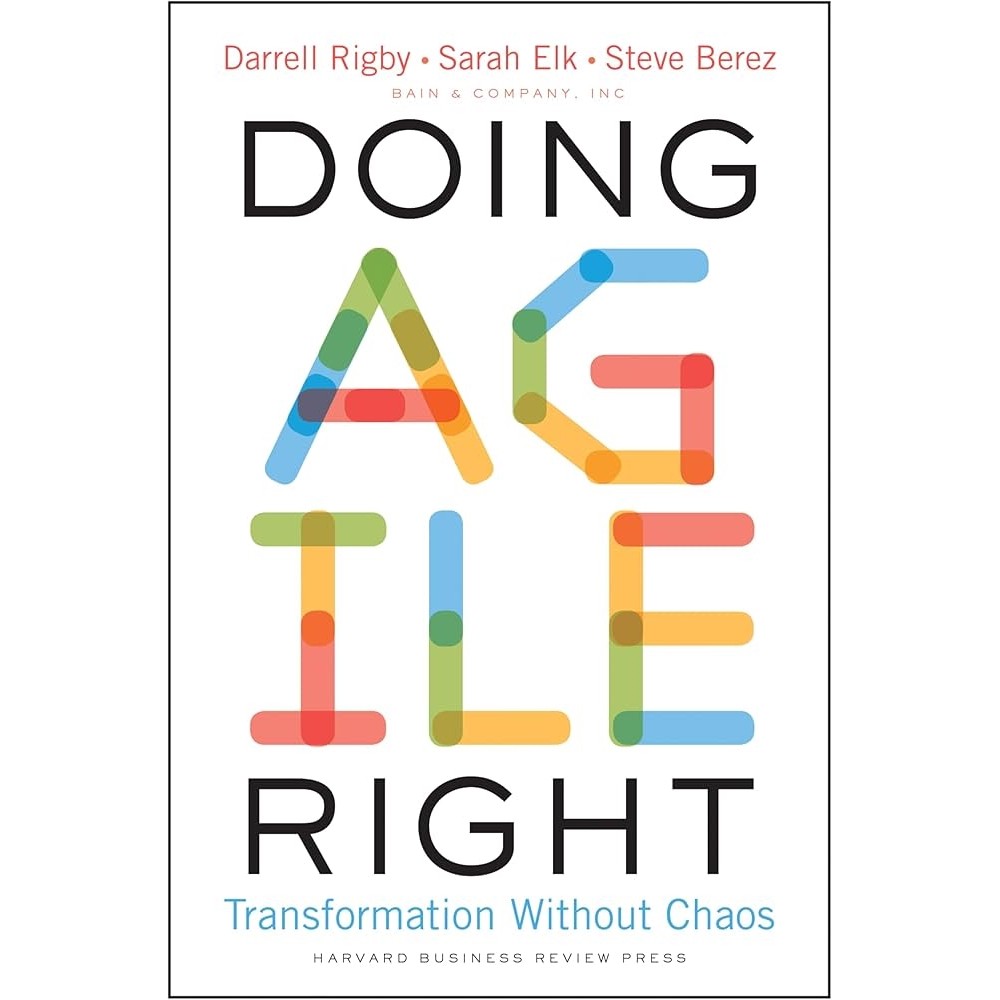 Doing Agile Right: Transformation Without Chaos autor Darrell Rigby; Sarah Elk; Steve Berez