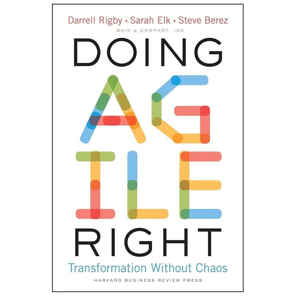 Doing Agile Right: Transformation Without Chaos autor Darrell Rigby; Sarah Elk; Steve Berez