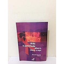 Aids e Juventude - Gênero, Classe e Raça [Unknown Binding]