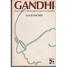 Gandhi- Sua Vida e Mensagem Para o Mundo [Unknown Binding]
