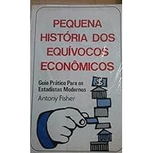 Pequena História dos Equívocos Econômicos - Guia Prático para... [Unknown Binding]