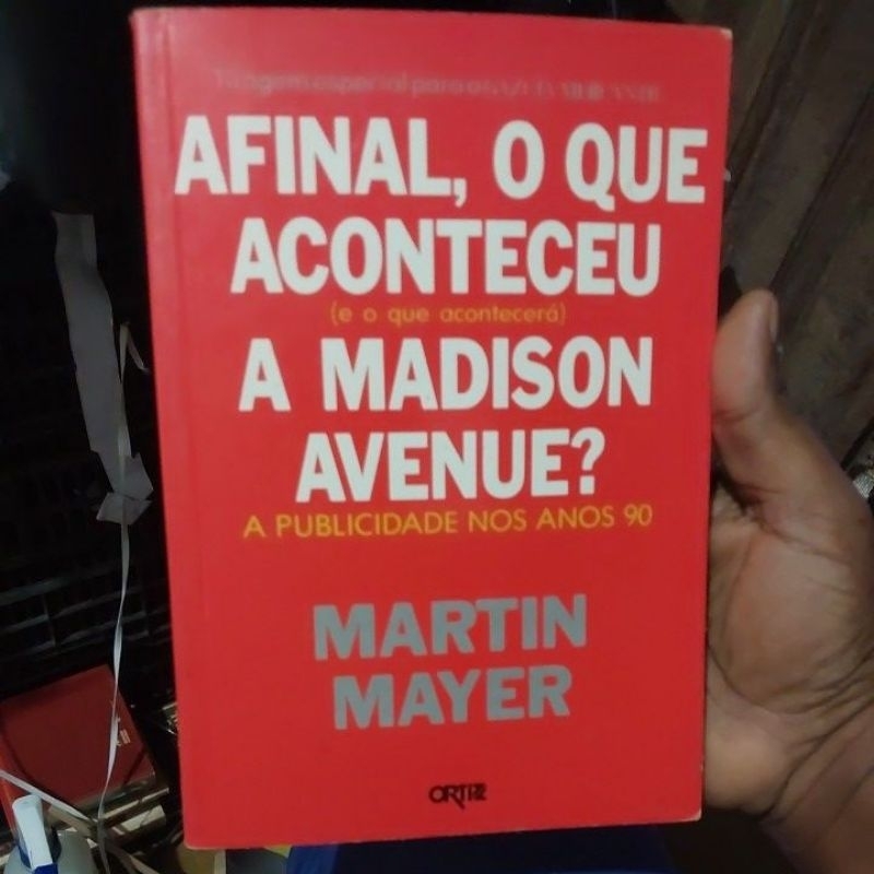 Livro- Afinal, O Que Aconteceu (e o que acontecerá) a Madison Avenue ? - A Publicidade nos Anos 90 - Martin Mayer