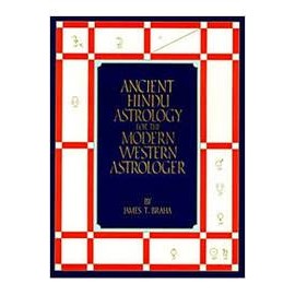 Ancient Hindu Astrology For The Modern Western Astrologer autor James T. Braha