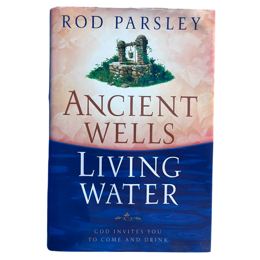 Ancient Wells Living Water - Rod Parsley