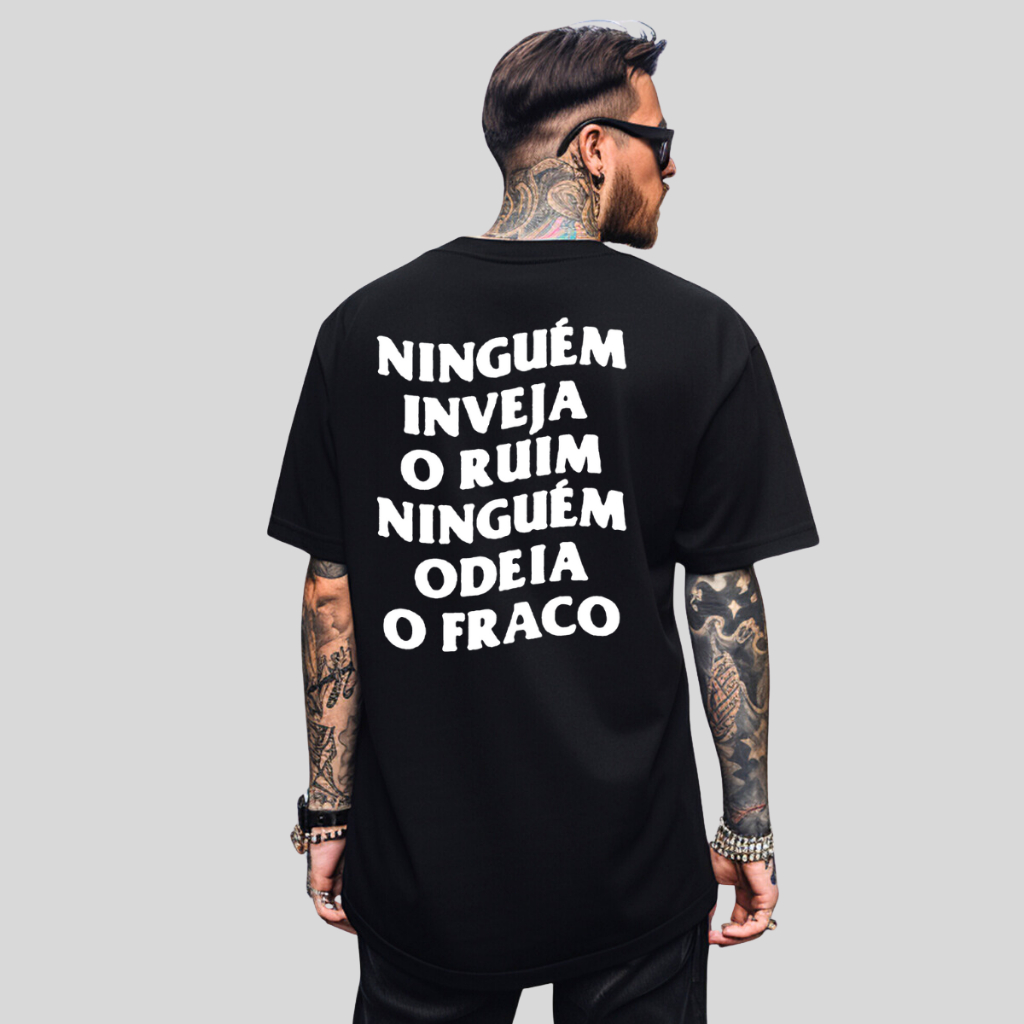 Camiseta Ninguém Inveja o Ruim Ninguém Odeia o Fraco Camisa Algodão Frases Felipe Reed Letra Música Blusa casual Estampa