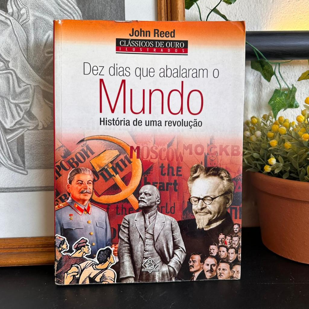 Dez Dias Que Abalaram o Mundo - História de uma Revolução / John Reed