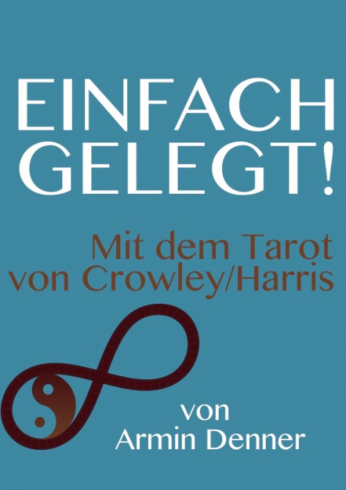 Einfach gelegt! Mt dem Tarot von Crowley und Harris