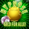 Hypnose - Geld für alle