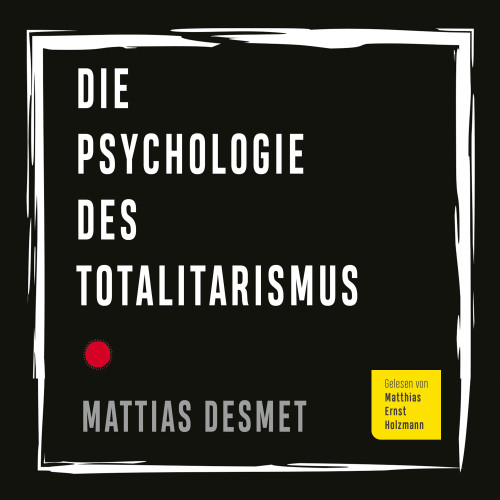 Mattias Desmet-Die Psychologie des Totalitarismus-Hörbuch