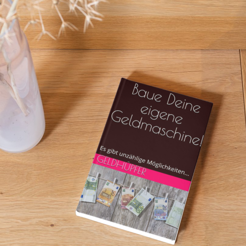 Baue Deine eigene Geldmaschine! - eBook