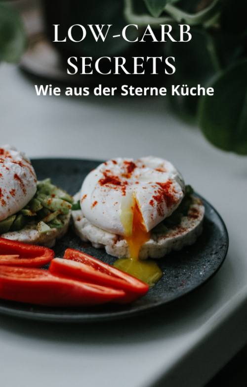 Low Carb Secrets - Wie in der Sterne Küche