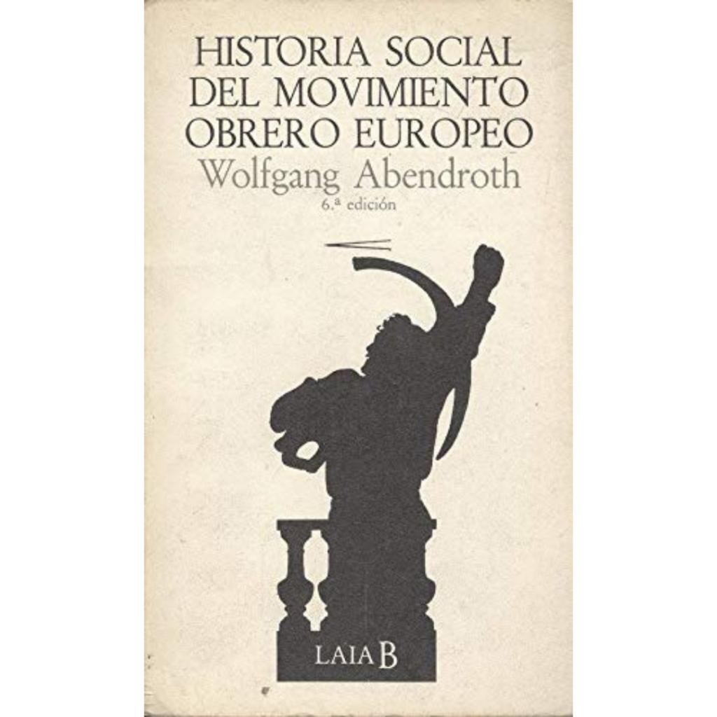 Livro: Historia social del movimiento obrero europeo Autor: Wolfgang Abendroth (Espanhol - Outlet)