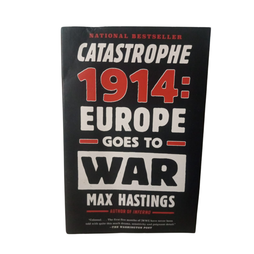Catastrophe 1914: Europe Goes to War - Max Hastings