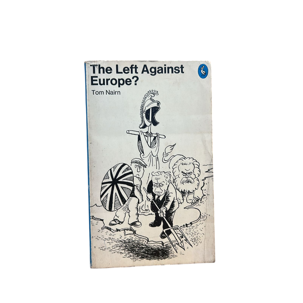 The left against Europe? - Tom Nairn