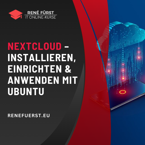 Nextcloud – Installieren, Einrichten und Anwenden mit Ubuntu