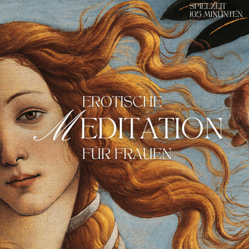 Erotische Selbstheilungsmeditation für Frauen