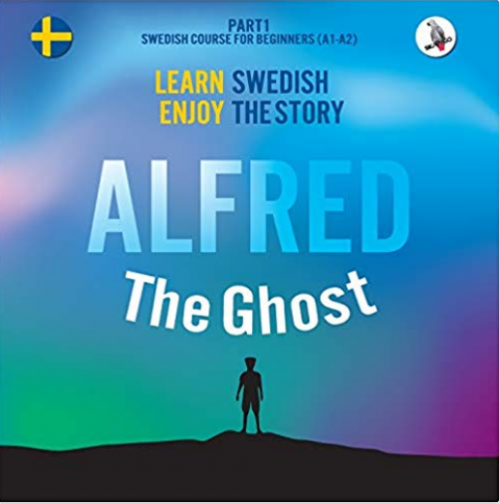 Alfred the Ghost - Swedish course based on a story (A1/A2)