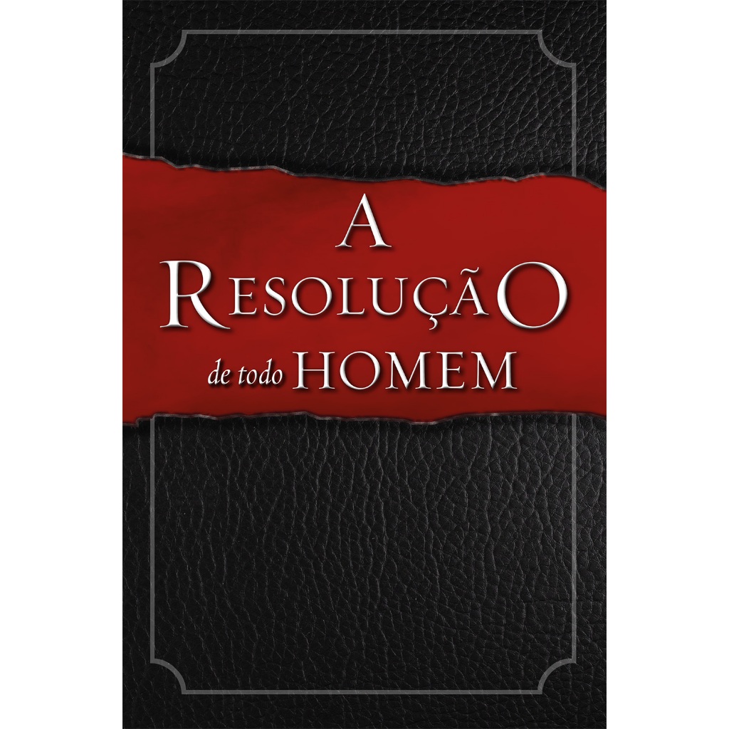 A Resolução de Todo Homem — Dos Criadores do Filme CORAJOSOS (Courageous) | Irmãos Kendrick