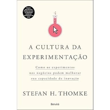 A cultura da experimentação: Como os experimentos nos negócios podem melhorar sua capacidade de inovação