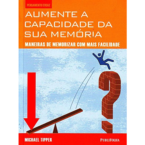 Aumente a Capacidade da Sua Memória - maneiras de memorizar com mais facilidade - Michael Tipper + BRINDE
