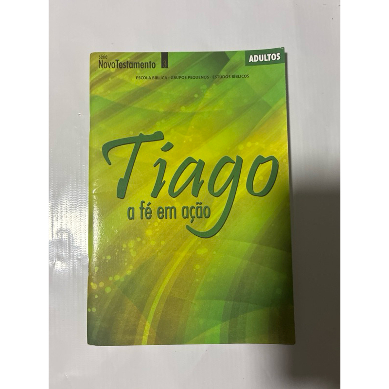 Tiago – A Fé em Ação | Série Novo Testamento 3 | Estudos Bíblicos para Adultos