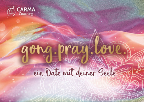 Gong.Pray.Love. Ein Date mit deiner Seele