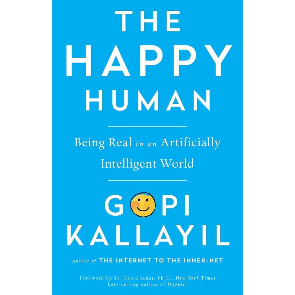 Happy Human: Being Real in an Artificially Intelligent World autor Gopi Kallayil