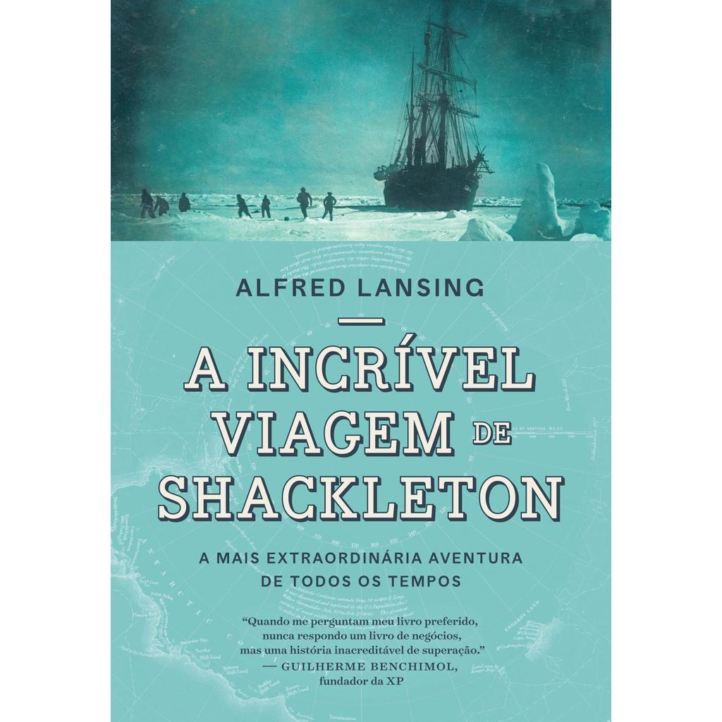 A Incrível Viagem De Shackleton - A Mais Extraordinária Aventura De Todos Os Tempos