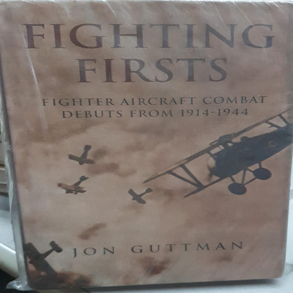 FIGHTING FIRSTS: fighter aircraft combat debuts from 1914-1944 autor Jon Guttman