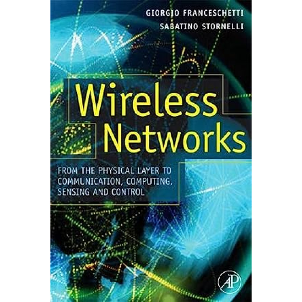 Wireless Networks, From The Physical Layer To Communication, Computing, Sensing And Control